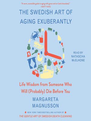 cover image of The Swedish Art of Aging Exuberantly: Life Wisdom from Someone Who Will (Probably) Die Before You